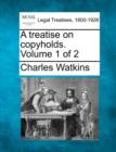 Image for A treatise on copyholds. Volume 1 of 2