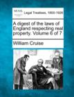 Image for A digest of the laws of England respecting real property. Volume 6 of 7