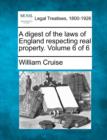 Image for A digest of the laws of England respecting real property. Volume 6 of 6