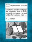 Image for Oklahoma Chattel Mortgage Law Simplified : How to Draw a Chattel Mortgage ... a Book Written for Business Men ....