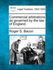 Image for Commercial Arbitrations as Governed by the Law of England.