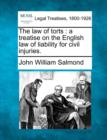 Image for The law of torts : a treatise on the English law of liability for civil injuries.