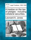 Image for A treatise on the law of pledges : including collateral securities.