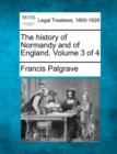 Image for The history of Normandy and of England. Volume 3 of 4