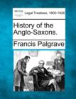 Image for History of the Anglo-Saxons.