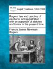 Image for Rogers&#39; law and practice of elections, and registration