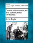 Image for Construction Construed, and Constitutions Vindicated.