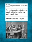 Image for On poisons in relation to medical jurisprudence and medicine.