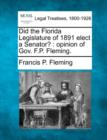 Image for Did the Florida Legislature of 1891 Elect a Senator? : Opinion of Gov. F.P. Fleming.