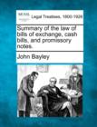 Image for Summary of the law of bills of exchange, cash bills, and promissory notes.