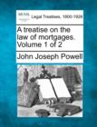 Image for A treatise on the law of mortgages. Volume 1 of 2