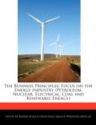 Image for The Business Principles : Focus on the Energy Industry (Petroleum, Nuclear, Electrical, Coal and Renewable Energy)