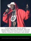 Image for A Guide to Rap Metal Music Including Origins, Pioneers, and the Bands Who Followed Such as Esham, Metal Church, Anthrax, and More