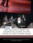 Image for The Rolling Stones : An Unofficial Guide to the Story of This Iconic Band