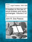 Image for A treatise on the law of stock-brokers and stock-exchanges. Volume 2 of 2