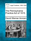 Image for The Pennsylvania Practice Act of 1915.