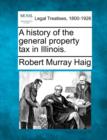 Image for A History of the General Property Tax in Illinois.