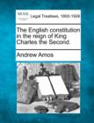 Image for The English Constitution in the Reign of King Charles the Second.