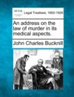 Image for An Address on the Law of Murder in Its Medical Aspects.