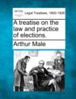 Image for A treatise on the law and practice of elections.