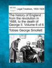 Image for The history of England : from the revolution in 1688, to the death of George II. Volume 6 of 6