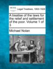 Image for A treatise of the laws for the relief and settlement of the poor. Volume 1 of 3
