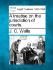 Image for A treatise on the jurisdiction of courts.