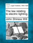 Image for The Law Relating to Electric Lighting.