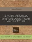 Image for A Succinct Philosophicall Declaration of the Nature of Clymactericall Yeeres, Occasioned by the Death of Queene Elizabeth. Vvritten by T : VV (1604)