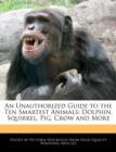 Image for An Unauthorized Guide to the Ten Smartest Animals