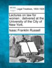 Image for Lectures on Law for Women : Delivered at the University of the City of New York.