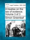 Image for A treatise on the law of evidence. Volume 3 of 3