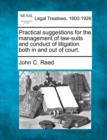 Image for Practical Suggestions for the Management of Law-Suits and Conduct of Litigation Both in and Out of Court.