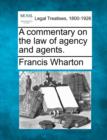 Image for A commentary on the law of agency and agents.