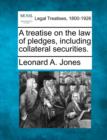 Image for A treatise on the law of pledges, including collateral securities.