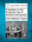 Image for A treatise on the American law of landlord and tenant.