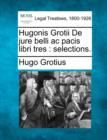 Image for Hugonis Grotii de Jure Belli AC Pacis Libri Tres