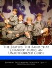 Image for The Beatles : The Band That Changed Music, an Unauthorized Guide