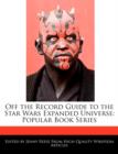 Image for Off the Record Guide to the Star Wars Expanded Universe: Popular Book Series
