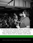 Image for A Guide to Post-Metal Music Including the Origins, Pioneers of the Genre, and Famous Bands Such as Burst, Isis, Dirge, Made Out of Babies, and More