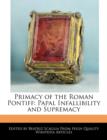 Image for Primacy of the Roman Pontiff : Papal Infallibility and Supremacy
