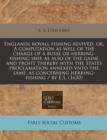 Image for Englands Royall Fishing Revived, Or, a Computation as Well of the Charge of a Busse or Herring-Fishing Ship, as Also of the Gaine and Profit Thereby with the States Proclamation Annexed Vnto the Same,