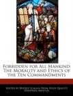 Image for Forbidden for All Mankind : The Morality and Ethics of the Ten Commandments
