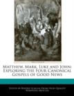 Image for Matthew, Mark, Luke and John : Exploring the Four Canonical Gospels of Good News