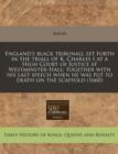 Image for England&#39;s Black Tribunall Set Forth in the Triall of K. Charles I at a High Court of Justice at Westminster-Hall : Together with His Last Speech When He Was Put to Death on the Scaffold (1660)