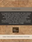 Image for A Complete Dictionary of the Greek and Roman Antiquities Explaining the Obscure Places in Classic Authors and Ancient Historians Relating to the Religion, Mythology, History, Geography and Chronology 