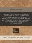 Image for Romanae Historiae Anthologia Recognita Et Aucta an English Exposition of the Roman Antiquities