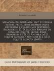 Image for Memoria Balfouriana, Sive, Historia Rerum, Pro Literis Promovendis Gestarum a Clarissimis Fratribus Balfouriis, D. D. Jacobo, Barone de Kinaird, Equite, Leone, Rege Armorum Et D. D. Andrea, M.D. Equit
