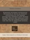 Image for Romanae Historiae Anthologia Recognita Et Avcta an English Exposition of the Roman Antiquities