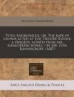 Image for Titus Andronicus, Or, the Rape of Lavinia Acted at the Theatre Royall : A Tragedy, Alter&#39;d from Mr. Shakespears Works / By Mr. Edw. Ravenscroft. (1687)